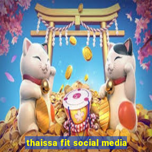 thaissa fit social media